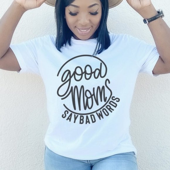 Good Moms Say Bad Words T-Shirt - Picture 1 of 2